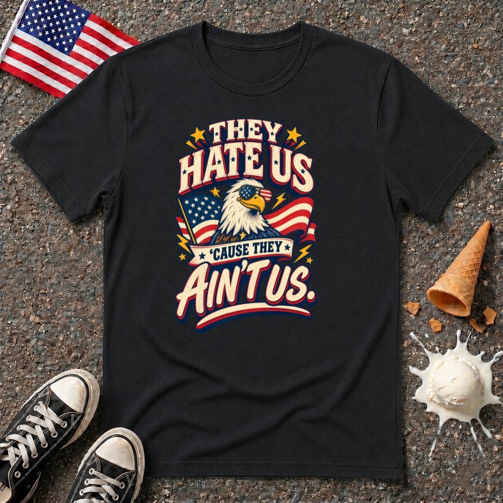"They Hate Us 'Cause They Ain't Us" Tee