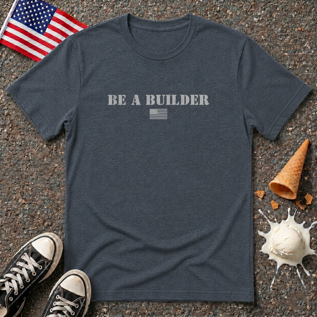 "Be A Builder" Tee