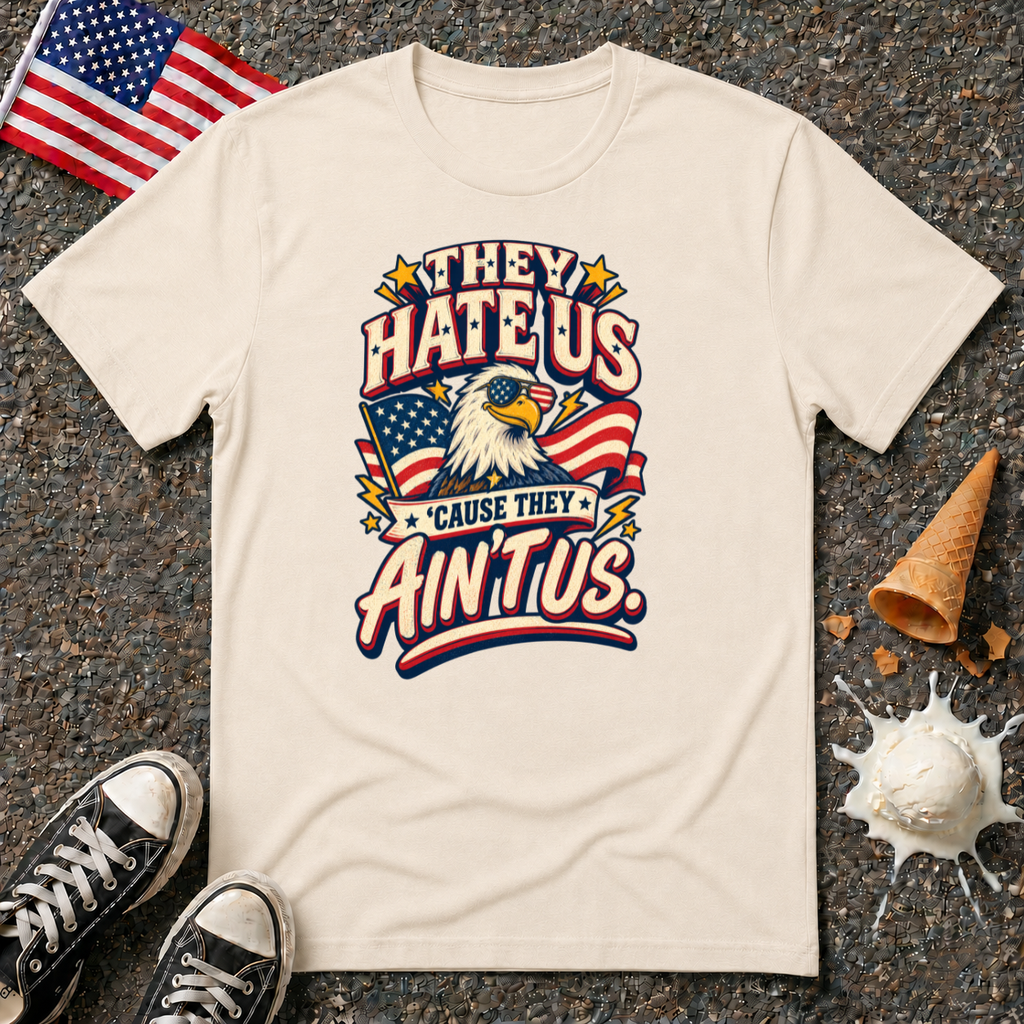 "They Hate Us 'Cause They Ain't Us" Tee