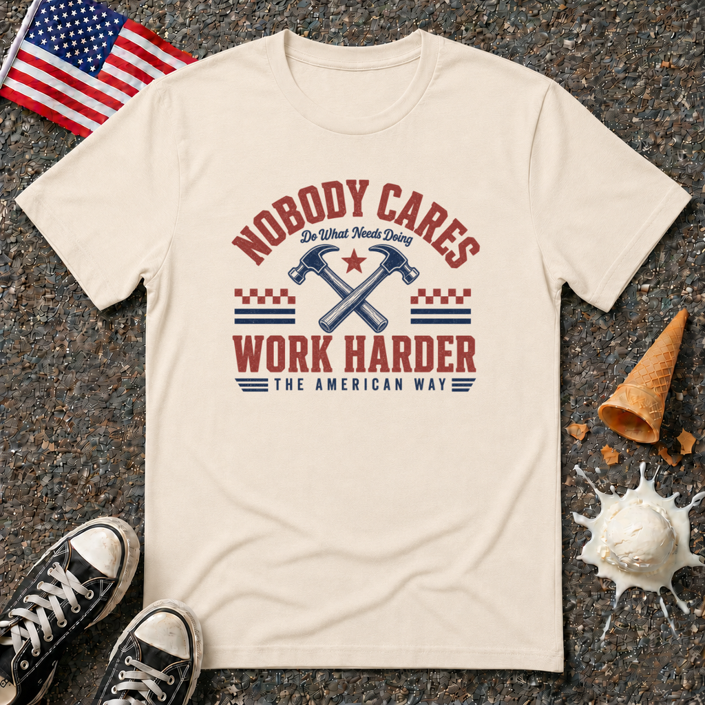 "Nobody Cares - Work Harder" Tee