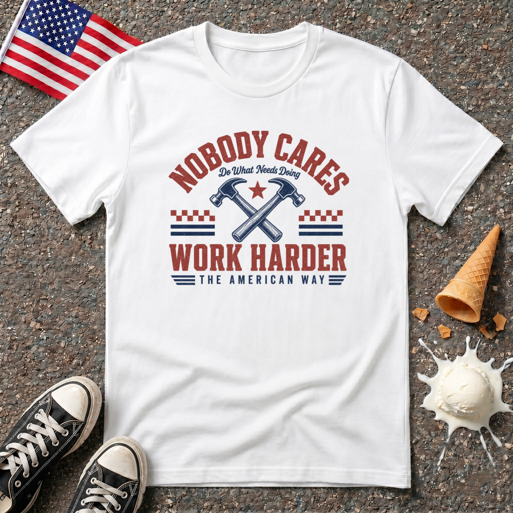"Nobody Cares - Work Harder" Tee