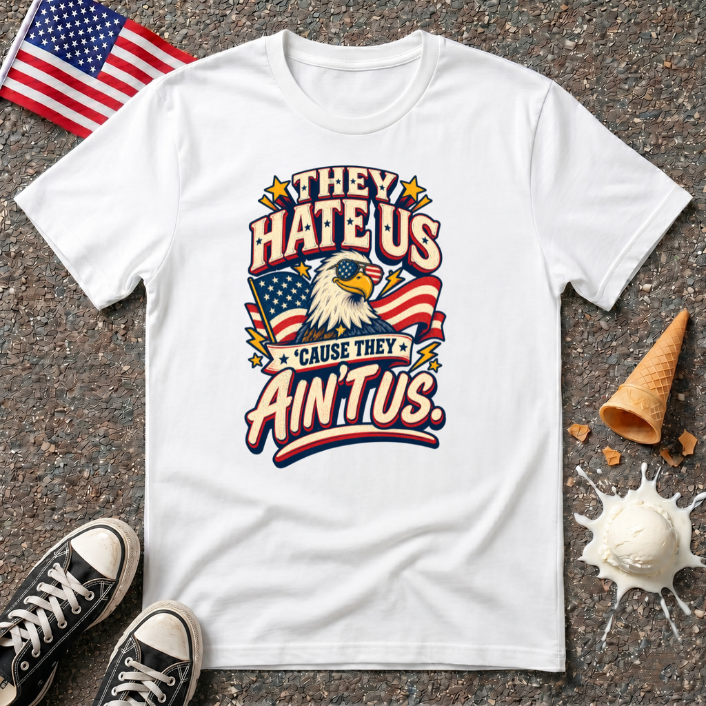 "They Hate Us 'Cause They Ain't Us" Tee